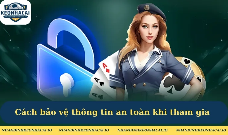 cach bao ve thong tin ca nhan an toan khi tham gia keo nha cai Cách bảo vệ thông tin cá nhân an toàn khi tham gia Kèo Nhà Cái