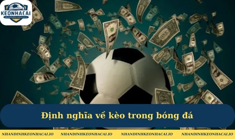 dinh nghia ve keo trong bong da 1 Định nghĩa về kèo trong bóng đá