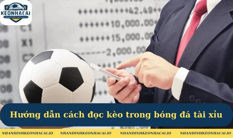 huong dan cach doc keo trong bong da tai xiu 1 Hướng dẫn cách đọc kèo trong bóng đá tài xỉu