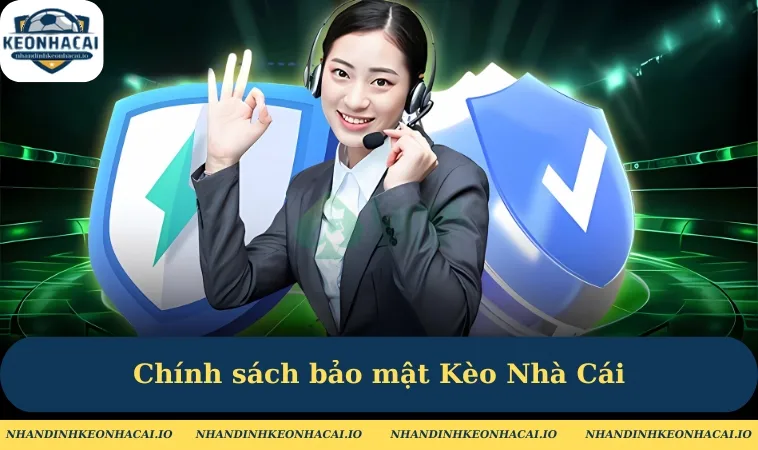 tong quan gioi thieu ve chinh sach bao mat keo nha cai Tổng quan giới thiệu về chính sách bảo mật Kèo Nhà Cái