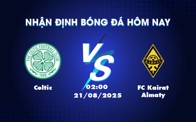 Nhận định Soi kèo Celtic vs FC Kairat Almaty Lợi thế nghiêng về đại diện Scotland 3