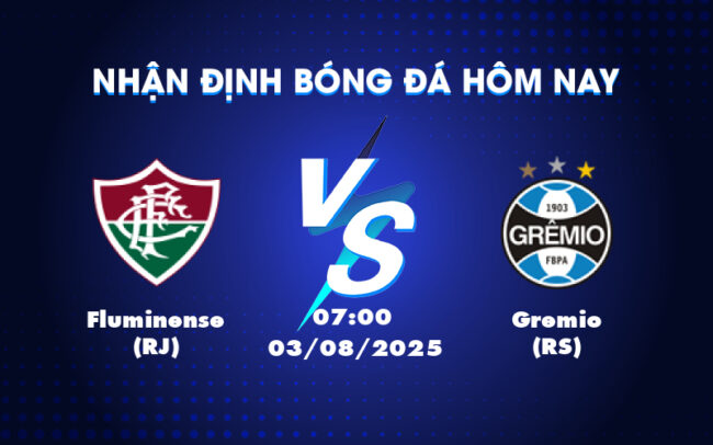 Nhận định soi kèo Fluminense RJ vs Gremio RS Thử thách kịch tính tại giải VĐQG Brazil 1