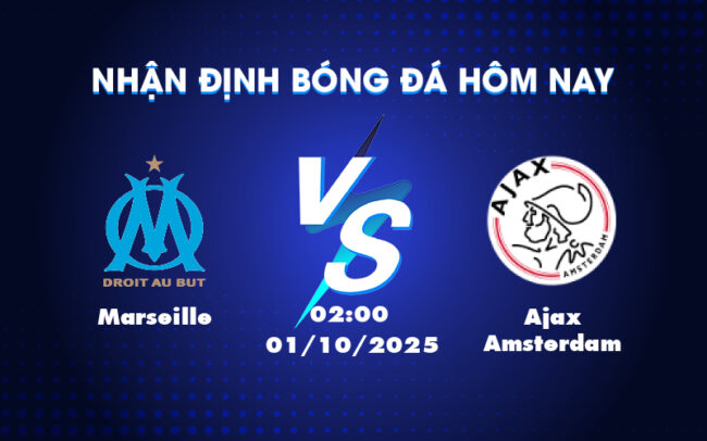 Nhận định bóng đá Marseille vs Ajax Amsterdam Cuộc đối đầu cân tài tại Champions League 6
