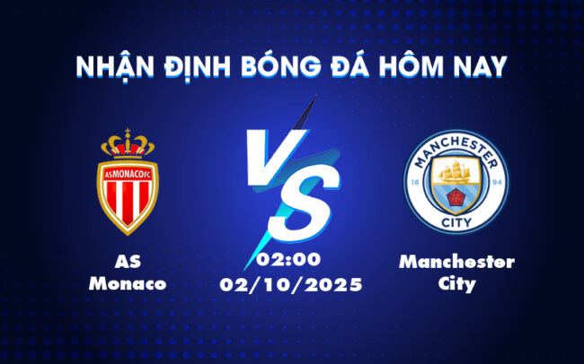 Nhận định và soi kèo AS Monaco vs Manchester City Đẳng cấp vượt trội từ đội khách 3