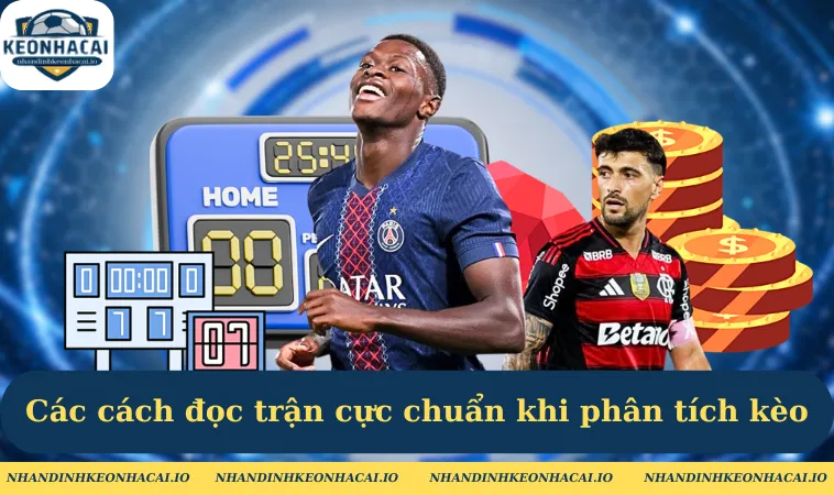 cac cach doc tran cuc chuan khi phan tich keo Các cách đọc trận cực chuẩn khi phân tích kèo