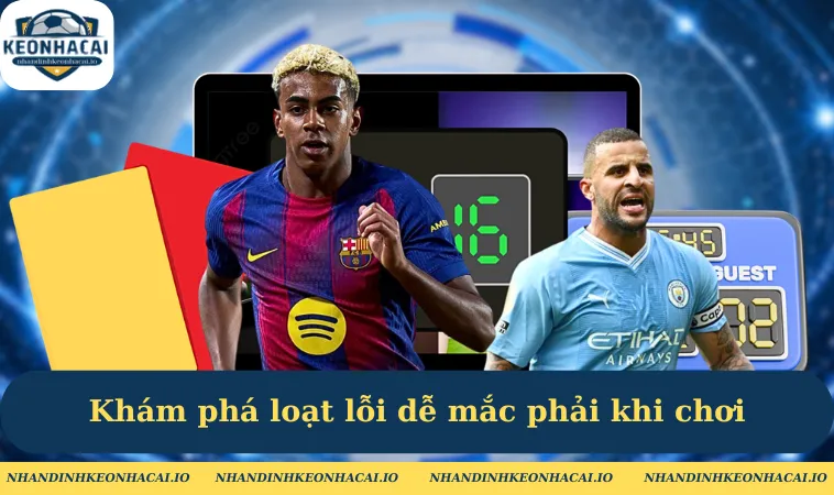 kham pha loat loi de mac phai khi choi Khám phá loạt lỗi dễ mắc phải khi chơi